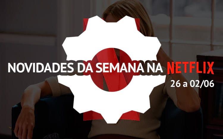 Novidades e lançamentos Netflix da semana (26/06 - 02/07/2017) Novidades e lançamentos Netflix da semana (26/06 - 02/07/2017)