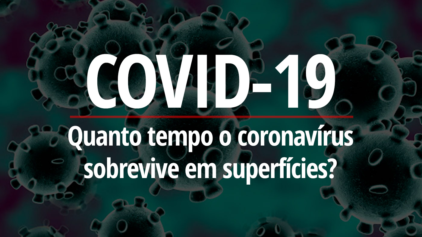 Quanto tempo o Coronavírus sobrevive em superfícies?