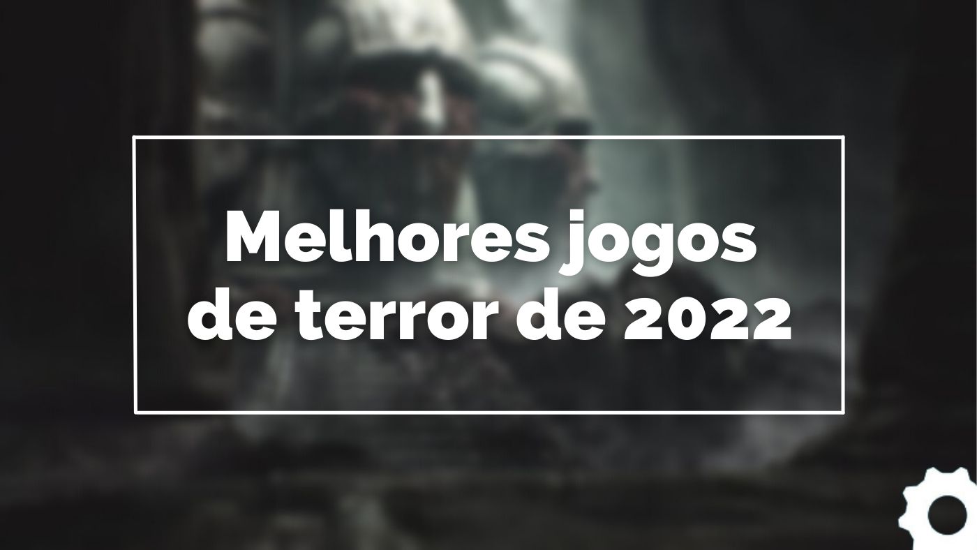 10 melhores jogos de terror de 2022