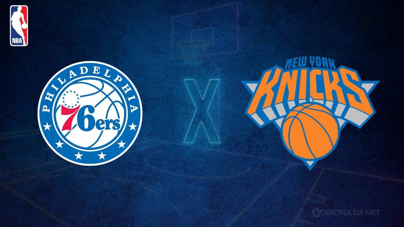 Philadelphia 76ers x New York Knicks hoje ao vivo