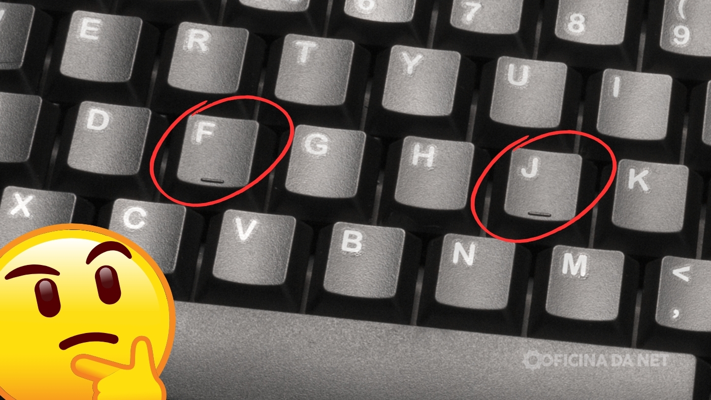 As teclas F e J do seu teclado tem um traço embaixo. Imagem: Oficina da Net