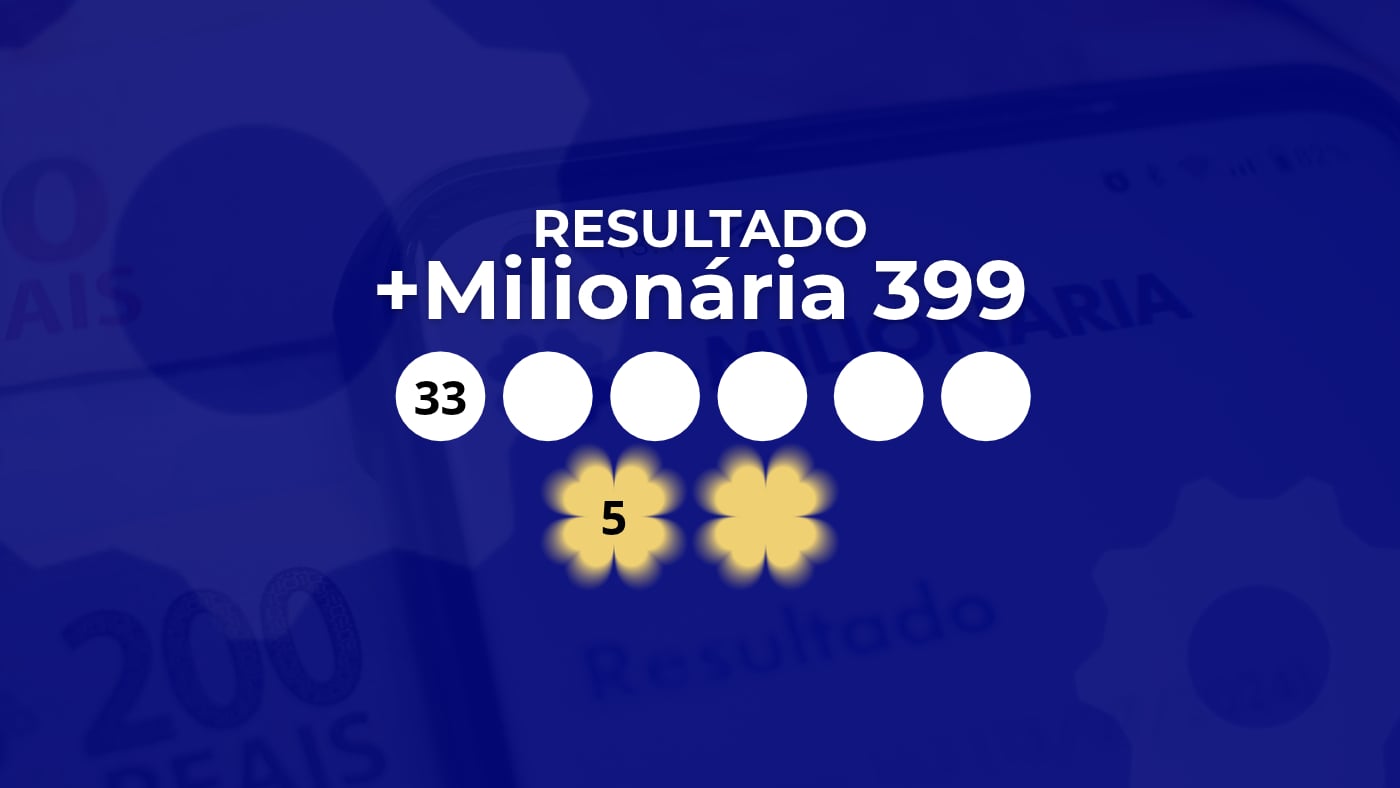 +Milionária 399 sorteia R$ 106 milhões; veja o resultado