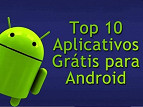 Top 10 aplicativos grátis para Android