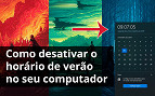 Aprenda a desativar o horário de verão no Windows