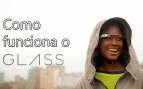 Como funciona o Google Glass? Como funciona o Google Glass?
