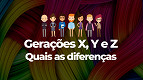 Quais as diferenças entre as gerações X, Y e Z e como administrar os conflitos? Quais as diferenças entre as gerações X, Y e Z e como administrar os conflitos?