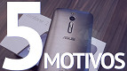 5 motivos para comprar ou não o Zenfone 2 [vídeo]