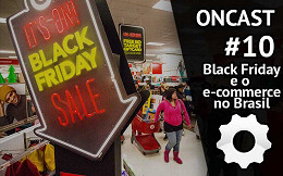 ONCast #10 - Black Friday e o e-commerce brasileiro ONCast #10 - Black Friday e o e-commerce brasileiro