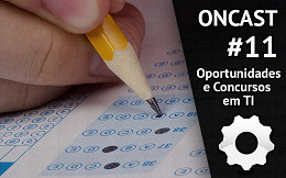 ONCast #11 - Oportunidades e Concursos em TI ONCast #11 - Oportunidades e Concursos em TI