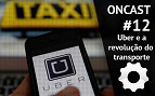 ONCast #12 - Uber e a revolução do transporte ONCast #12 - Uber e a revolução do transporte