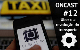ONCast #12 - Uber e a revolução do transporte ONCast #12 - Uber e a revolução do transporte