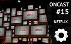 ONCast #15 - NETFLIX ONCast #15 - NETFLIX
