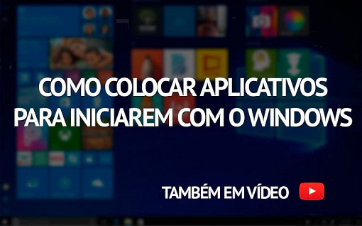 Como adicionar programas para iniciarem com o Windows 10?