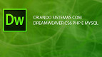 Novo curso: Criando Sistemas com Dreamweaver CS6 PHP e MYSQL Novo curso: Criando Sistemas com Dreamweaver CS6 PHP e MYSQL