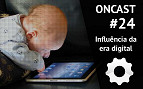 ONCast #24 - A influência da era digital no comportamento humano ONCast #24 - A influência da era digital no comportamento humano
