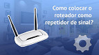 Como colocar o roteador como repetidor de sinal Wi-Fi Como colocar o roteador como repetidor de sinal Wi-Fi