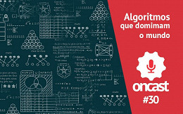 ONCast #30 - Algoritmos que dominam o mundo ONCast #30 - Algoritmos que dominam o mundo