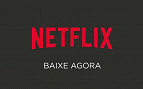 Netflix libera download de seus conteúdos