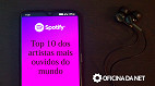 Top 10 dos artistas mais ouvidos do mundo no Spotify Top 10 dos artistas mais ouvidos do mundo no Spotify