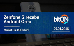 bitON 29/01 - Zenfone 3 recebe Android Oreo | Moto X4 com versão de 6GB