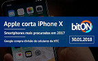 bitON 30/01 - Apple corta produção do iPhone X | Smartphones mais procurados em 2017 e mais