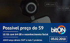 bitON 05/02 - Preço do Galaxy S9 | LG G6 com 64GB | ASUS lança câmera 360 e mais