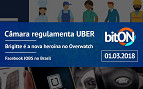 bitON 01/03 - Câmara regulamenta UBER no Brasil | Brigitte no Overwatch e Facebook empregos no Brasil bitON 01/03 - Câmara regulamenta UBER no Brasil | Brigitte no Overwatch e Facebook empregos no Brasil