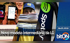 bitON 06/03 - Modelo intermediário da LG | Mercado Livre e o aumento de frete | Spotify e seu uso ilegal - bitON