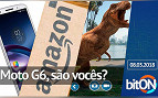 bitON 08/03 - Moto G6 é você? | Amazon vai vender produtos próprios no Brasil | Jurrasic Park Go bitON 08/03 - Moto G6 é você? | Amazon vai vender produtos próprios no Brasil | Jurrasic Park Go