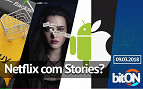 bitON 09/03 - Alta do comércio eletrônico | Netflix Stories | Android mais fiel que iOS