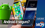 bitON 16/03 - Google defende Android | Donos de iPhone não ligam para Notch | Galaxy S9 apresentado ao Brasil bitON 16/03 - Google defende Android | Donos de iPhone não ligam para Notch | Galaxy S9 apresentado ao Brasil