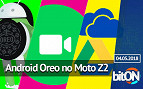 bitON 20/04 - Moto Z2 Play recebe Oreo | WhatsApp recebe novidades | One Drive ou Google Drive? bitON 20/04 - Moto Z2 Play recebe Oreo | WhatsApp recebe novidades | One Drive ou Google Drive?