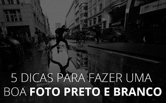 5 dicas para fazer uma boa foto preto e branco