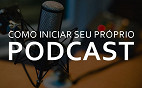 Como iniciar seu próprio podcast? Como iniciar seu próprio podcast?