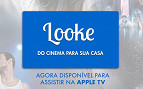 Looke lança seu aplicativo para Apple TV