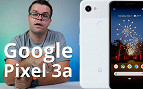 Google lança os intermediários Pixel 3a e 3a XL, a partir de $399. Menos no Brasil, é claro