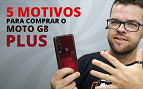 Moto G8 Plus - 5 Motivos para comprar