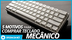 5 motivos para comprar um teclado mecânico