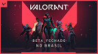 Beta de Valorant começa hoje no Brasil, saiba como participar