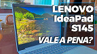 Review Lenovo IdeaPad S145 - O que explica a popularidade desse notebook?