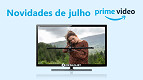 Novidades de JULHO na Amazon Prime Video