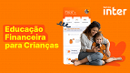 Banco Inter lança Conta Kids para que as crianças saibam como investir em seu futuro