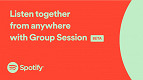 Spotify lança atualização para o recurso Sessão em Grupo ser remoto