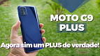 Moto G9 Plus: Unboxing, primeiras impressões do agora sim PLUS