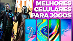 Os 10 melhores celulares para jogos testados no Roda Liso Os 10 melhores celulares para jogos testados no Roda Liso