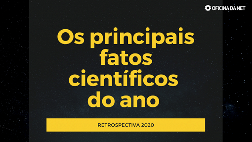 Coronavírus, água na Lua, OVNI! Veja os principais fatos científicos de 2020