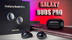 Galaxy Buds Pro da Samsung é vazado em vídeo de unboxing