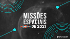 Conheça as principais missões espaciais que vão acontecer em 2021 Conheça as principais missões espaciais que vão acontecer em 2021