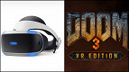 PS VR: Diversos jogos são anunciados, incluindo DOOM 3 VR!