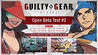 Pronto para testar? Guilty Gear Strive terá segundo beta aberto.